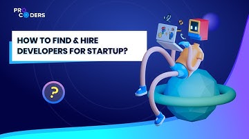 How to Find & Hire Developers for Startup