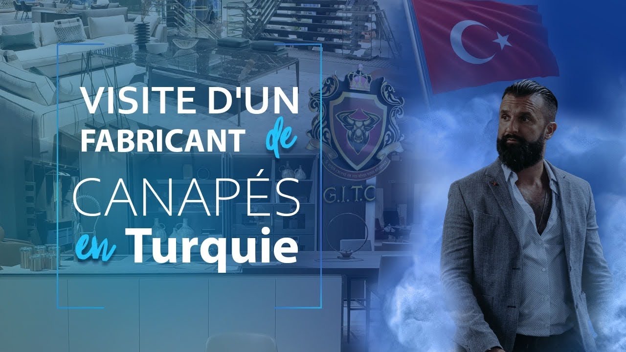 VISITE D'UN FABRICANT DE CANAPÉS EN TURQUIE | Import-Export