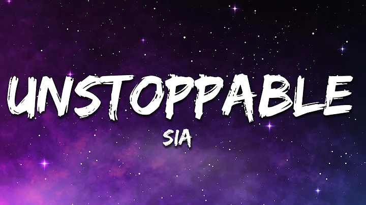 Sia - Unstoppable (Lyrics)