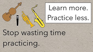 Get Better At Music By Practicing Less