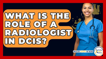 What Is The Role Of A Radiologist In DCIS? - Oncology Support Network