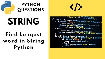 How to Find the Longest Word in a String Python. Python Practice Question.