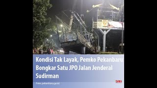 Kondisi Tak Layak, Pemko Pekanbaru Bongkar Satu JPO Jalan Jenderal Sudirman