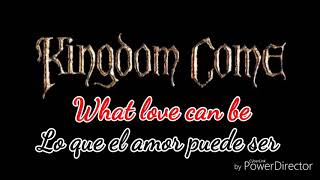 Kingdom Come - What love can be [Subtítulos en Español e Inglés]