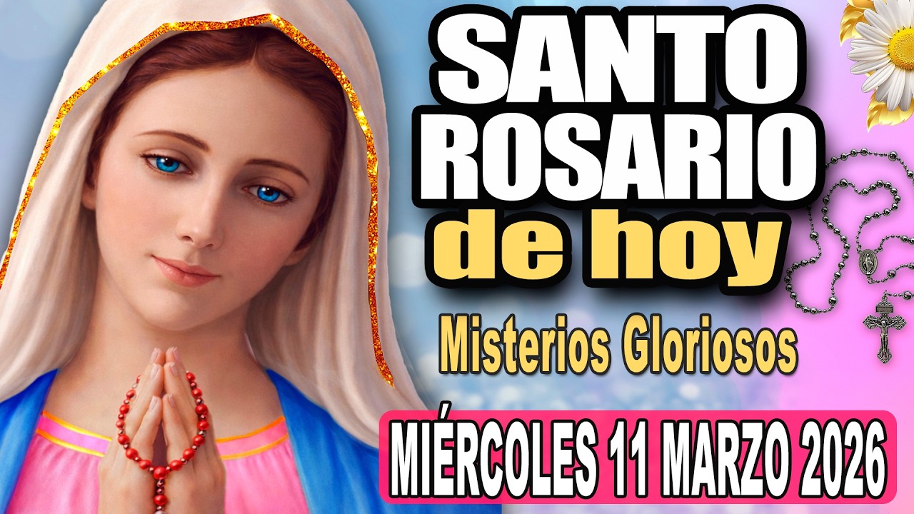 SANTO ROSARIO DE HOY Miércoles 11 de marzo 2026 🌷🩷 Misterios Gloriosos🌷🩷 Santo Rosario Corto de hoy