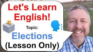 Let's Learn English! Topic: Elections 🗳️ (Lesson Only Version)