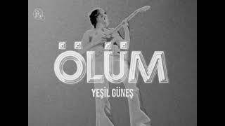 Ölüm - Yeşil Güneş Green Sun