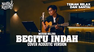 Download Lagu BEGITU INDAH (MERIAM BELLINA) - COVER AKUSTIK By NOSTAKUSTIK MP3