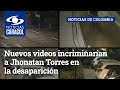 Nuevos videos incriminarían a Jhonatan Torres en la desaparición de la psicóloga Adriana Pinzón