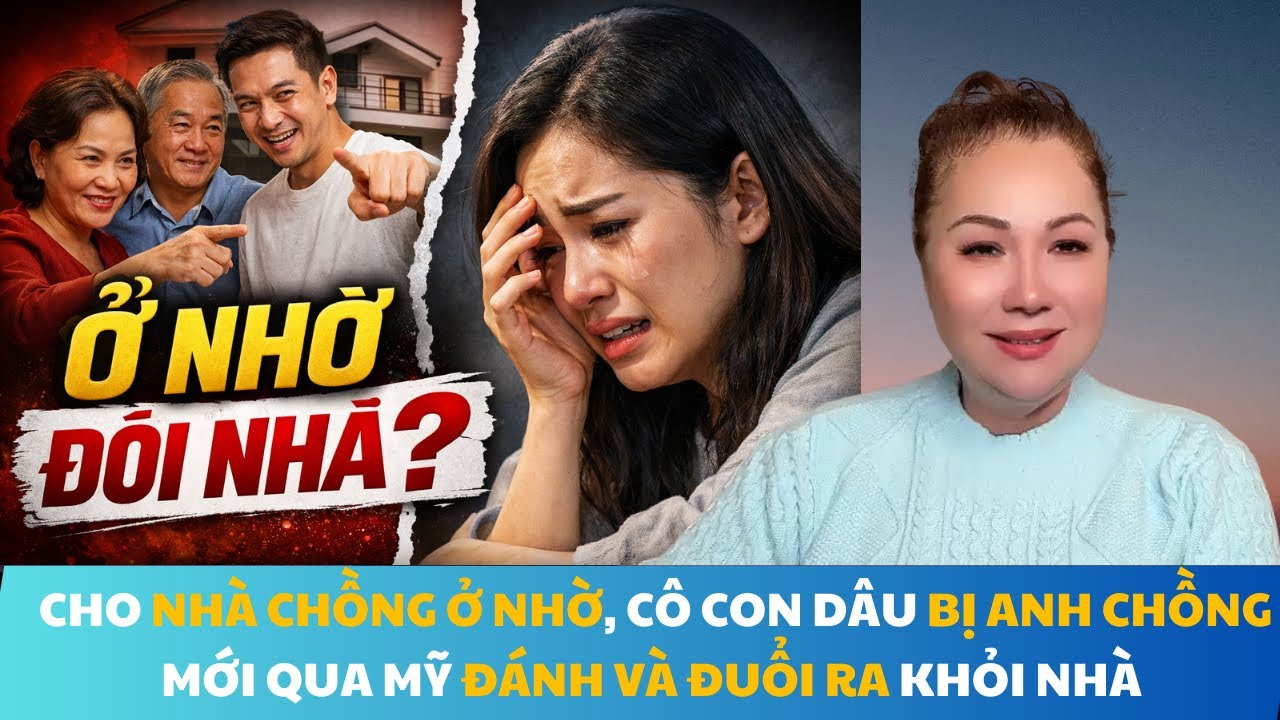 CHO NHÀ CHỒNG Ở NHỜ, CÔ CON DÂU BỊ ANH CHỒNG TỪ VIỆT NAM MỚI QUA ĐÁNH VÀ ĐUỔI RA KHỎI NHÀ.