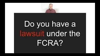 FCRA  how to know if you have a lawsuit you can file over false credit reporting?