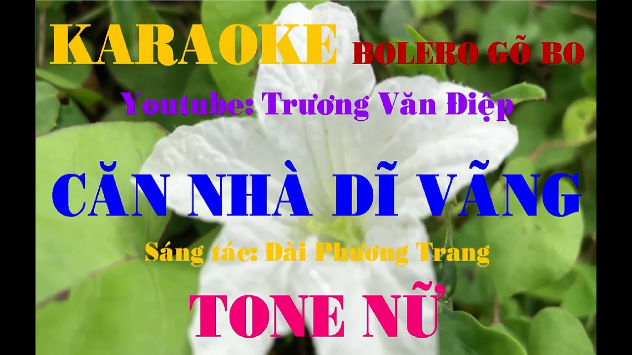 Karaoke Căn Nhà Dĩ Vãng Tone Nữ Gõ Bo | Trương Văn Điệp
