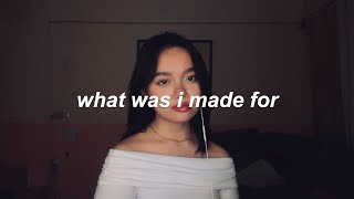 what was i made for – billie eilish (cover)