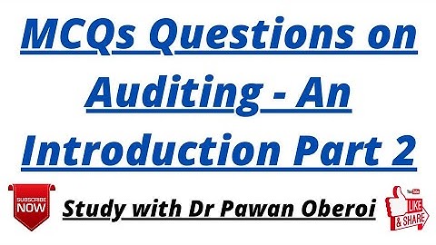 MCQs Questions on Auditing - An Introduction Part 2