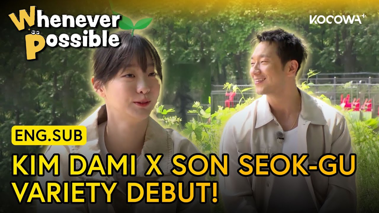 Dami’s Variety Debut! With Sexy Guy Son Seok-gu! | Whenever Possible EP24 | KOCOWA+