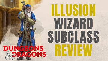 Illusion Wizard - D&D 5e Subclass Series