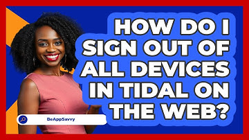 How do I sign out of all devices in Tidal on the web? - Be App Savvy