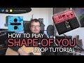 How To Play Ed Sheeran Shape of You - Tutorial