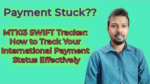 MT103 SWIFT Tracker: How to Track Your MT103 Payment Status Effectively