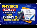 Physics Class 9 Chapter 5 | Energy &amp; Kinetic Energy Full Explanation | Easy Concept 2026