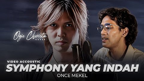 SYMPHONY YANG INDAH - ONCE MEKEL | VIDEO ACOUSTIC | Cover by Ogie Cherista