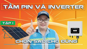 Cách Chọn Tấm Pin và  Inverter Chuẩn Cho Hệ Điện Mặt Trời!