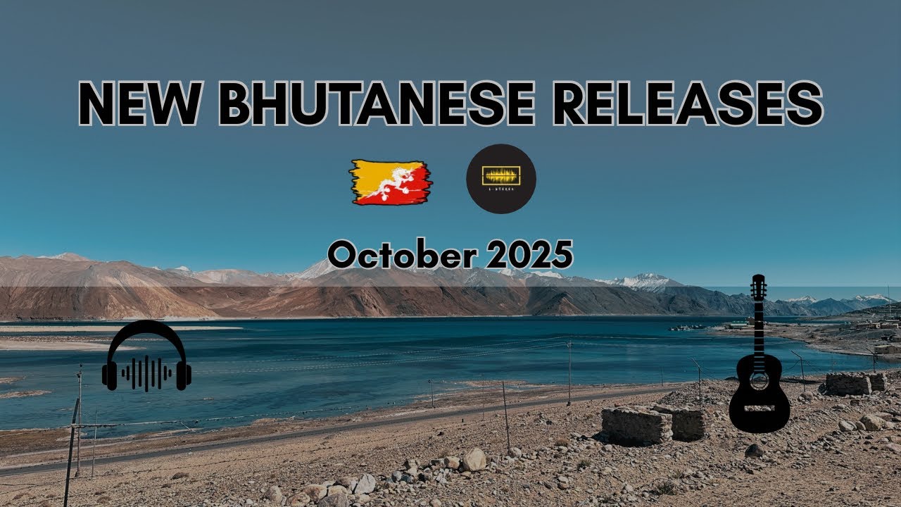 October 2025 (New Bhutanese Songs) | October 2025 Bhutanese Songs Playlist | New Bhutanese Releases