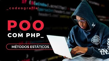 T03E20 - PROGRAMAÇÃO ORIENTADA A OBJETOS COM PHP | MÉTODOS ESTÁTICOS  [CODEOGRAFIA]