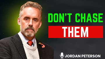 Want More From Someone? DO NOT Chase; Do THIS Instead! | JORDAN PETERSON