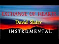 EXCHANGE OF HEARTS - DAVID SLATER instrumental (HD) lyrics