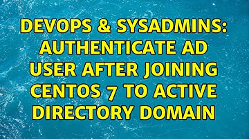 DevOps & SysAdmins: Authenticate AD user after joining CentOS 7 to Active Directory Domain
