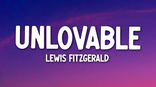 Lewis Fitzgerald - Unlovable (Lyrics)