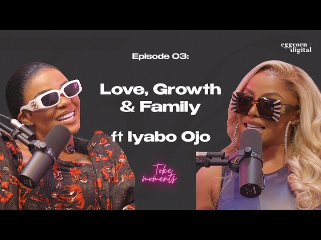 Love, Growth &Amp; Family Ft Iyabo Ojo