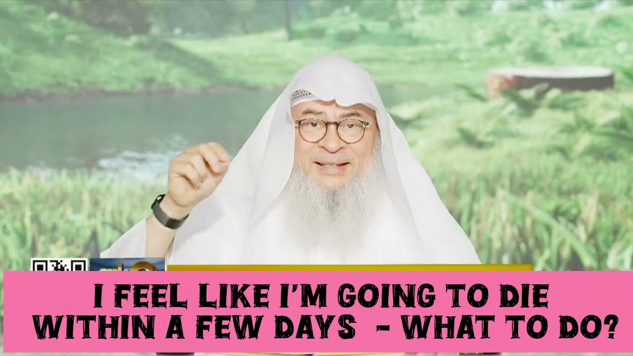 I feel like I'm going to die within a few days, what to do? #quran #allah #islam assim al hakeem