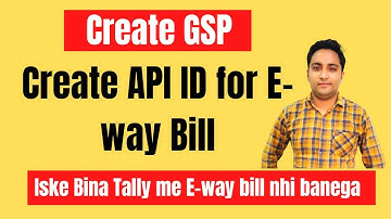 Create GSP and API ID for Eway Bill | E Way bill API id | E way bill in Tally Prime |Technical Tyagi