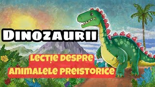 Dinozaurii. Lecție despre animalele preistorice pentru școlari și preșcolari!