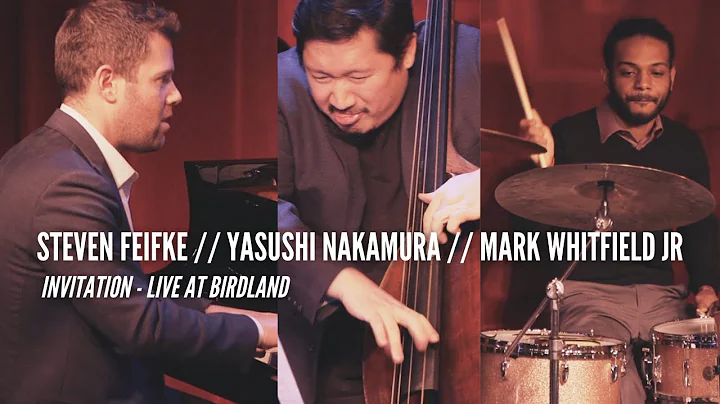 Steven Feifke / Mark Whitfield Jr / Yasushi Nakamura || Invitation [LIVE AT BIRDLAND]