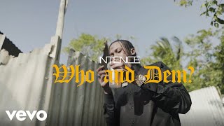 Intence - Who & Dem (Official Music Video)