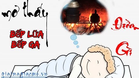 Mơ Thấy Bếp Lửa Bếp Ga Cháy Bếp Điềm Gì☯ GiaiMaGiacMo.vn👁 Giải Mã Giấc Mơ  Bếp Lửa Bếp Ga ✅CHÍNH XÁC
