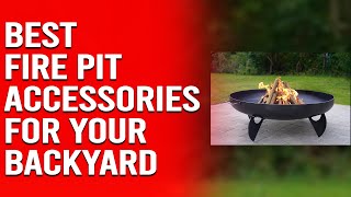 Best Fire Pit Accessories for your Backyard - A Handy List (Our Favorite Picks)