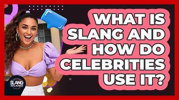 What Is Slang And How Do Celebrities Use It? - SlangXplained