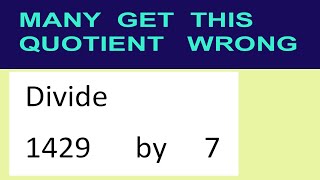 Divide     1429      by     7  many  get  this  quotient   wrong