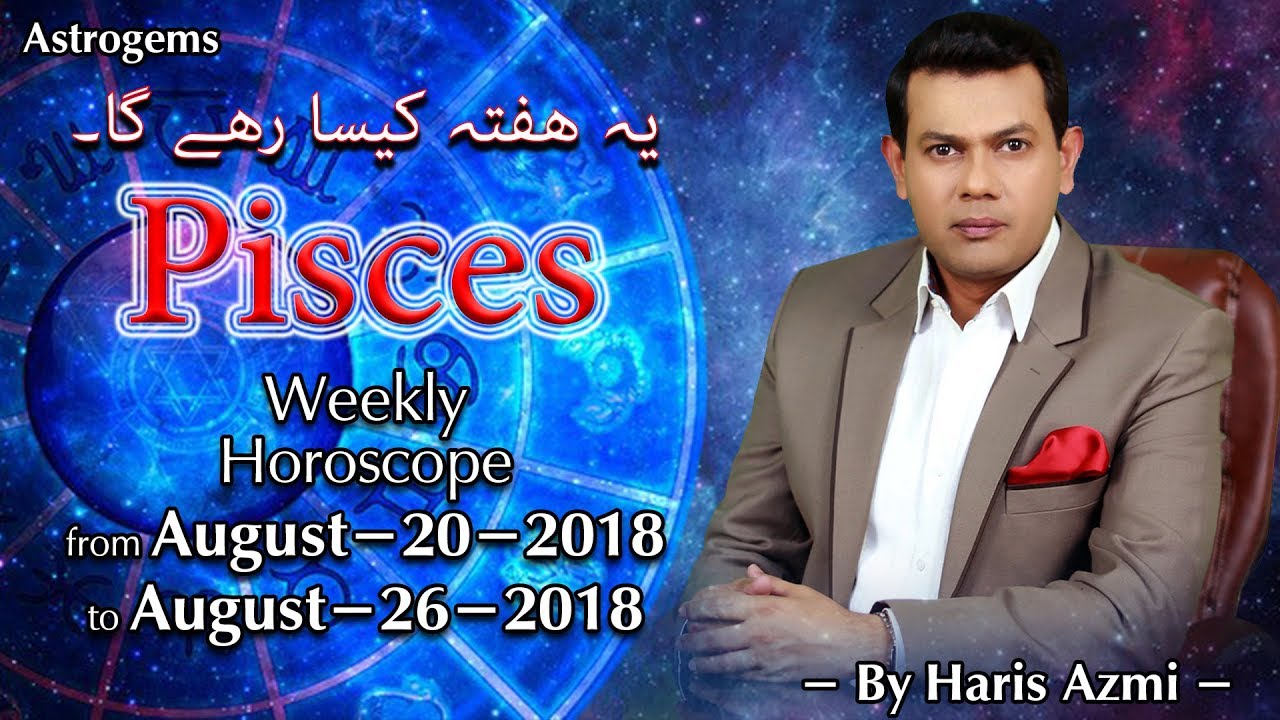 Pisces Weekly Horoscope from Monday 20 August 2018 to Sunday 26 August 2018