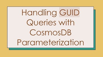 Handling GUID Queries with CosmosDB Parameterization