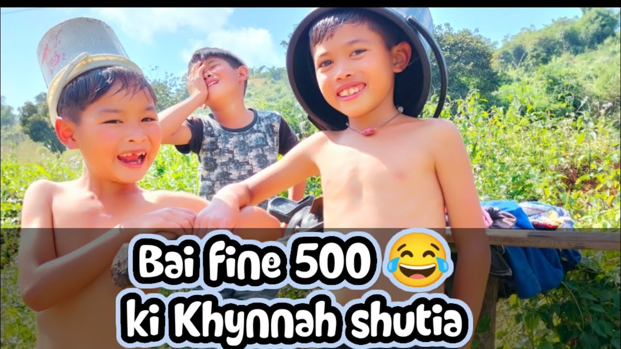 BAI FINE 500😂😂 __KI KHYNNAH SHUTIA