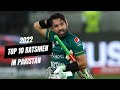 TOP 10 BATSMEN IN PAKISTAN IN 2022