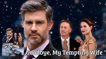 Goodbye, My Tempting Wife Full Movie