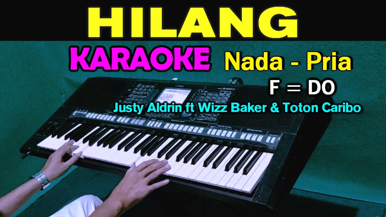 HILANG - KARAOKE Nada Pria | Justy Aldrin ft Wizz Baker & Toton Caribo
