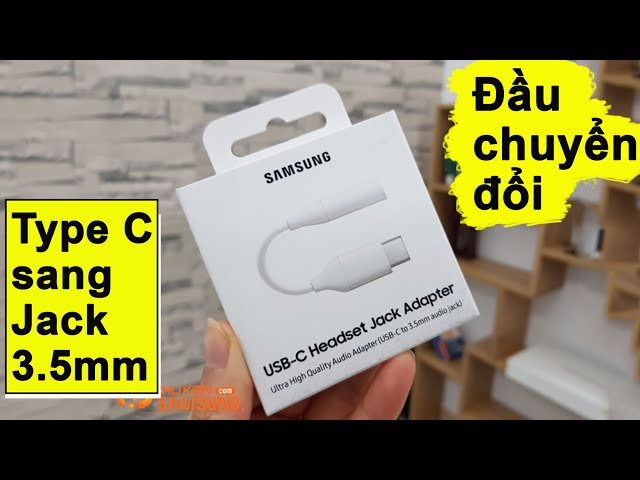 Trên tay đầu chuyển USB Type C sang Jack 3.5mm chính hãng SAMSUNG - Thật sự có nên mua hay không ?