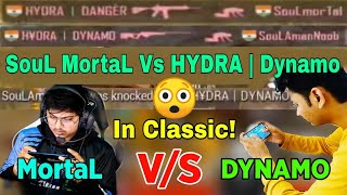 Dynamo Gaming Vs Mortal Same match | Soul Mortal clan Vs Hydra dyanmo Clan